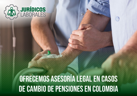 Abogados en Bogotá Especialistas en Casos de Cambio de Fondo de Pensiones
